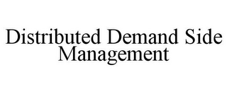 DISTRIBUTED DEMAND SIDE MANAGEMENT