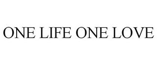 ONE LIFE ONE LOVE