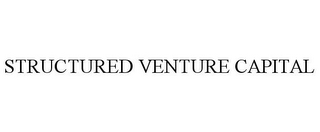 STRUCTURED VENTURE CAPITAL