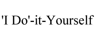 'I DO'-IT-YOURSELF