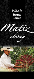 WHOLE BEAN COFFEE MATIZ EBONY