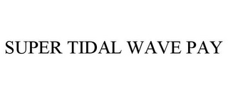 SUPER TIDAL WAVE PAY