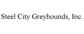 STEEL CITY GREYHOUNDS, INC.