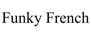 FUNKY FRENCH
