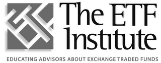 ETF THE ETF INSTITUTE EDUCATING ADVISORS ABOUT EXCHANGE TRADED FUNDS