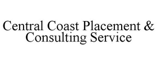 CENTRAL COAST PLACEMENT & CONSULTING SERVICE