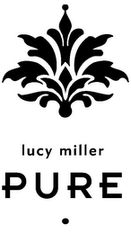 LUCY MILLER PURE