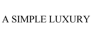 A SIMPLE LUXURY