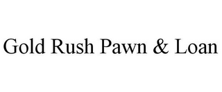 GOLD RUSH PAWN & LOAN