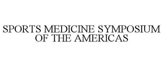 SPORTS MEDICINE SYMPOSIUM OF THE AMERICAS