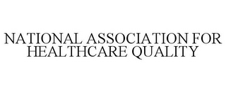 NATIONAL ASSOCIATION FOR HEALTHCARE QUALITY