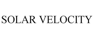 SOLAR VELOCITY