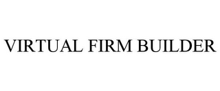 VIRTUAL FIRM BUILDER