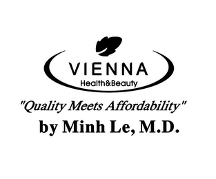 VIENNA HEALTH&BEAUTY "QUALITY MEETS AFFORDABILITY" BY MINH LE, M.D.