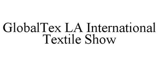 GLOBALTEX LA INTERNATIONAL TEXTILE SHOW