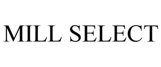 MILL SELECT