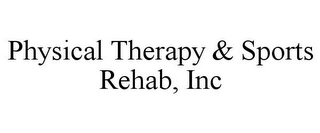 PHYSICAL THERAPY & SPORTS REHAB, INC