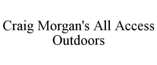 CRAIG MORGAN'S ALL ACCESS OUTDOORS