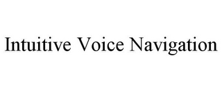 INTUITIVE VOICE NAVIGATION