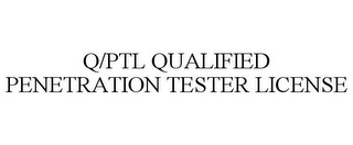 Q/PTL QUALIFIED PENETRATION TESTER LICENSE