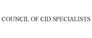 COUNCIL OF CID SPECIALISTS