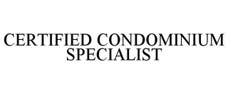 CERTIFIED CONDOMINIUM SPECIALIST