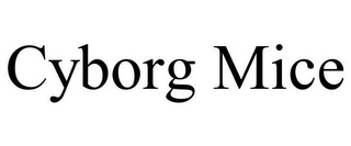 CYBORG MICE