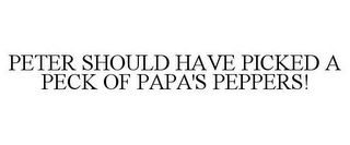 PETER SHOULD HAVE PICKED A PECK OF PAPA'S PEPPERS!