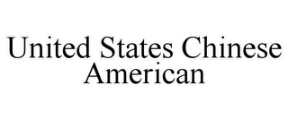 UNITED STATES CHINESE AMERICAN