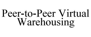 PEER-TO-PEER VIRTUAL WAREHOUSING