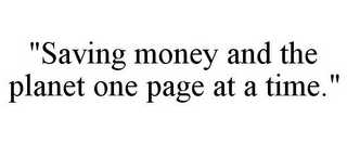 "SAVING MONEY AND THE PLANET ONE PAGE AT A TIME."