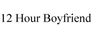 12 HOUR BOYFRIEND