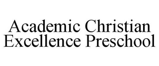 ACADEMIC CHRISTIAN EXCELLENCE PRESCHOOL