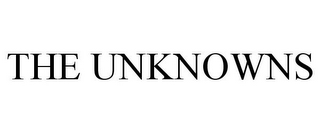 THE UNKNOWNS