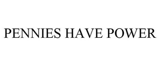 PENNIES HAVE POWER
