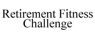 RETIREMENT FITNESS CHALLENGE