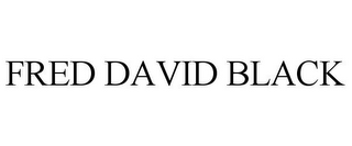 FRED DAVID BLACK