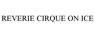 REVERIE CIRQUE ON ICE
