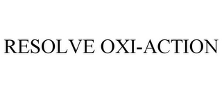 RESOLVE OXI-ACTION