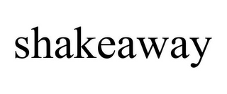 SHAKEAWAY