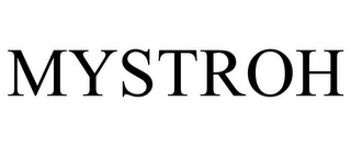 MYSTROH