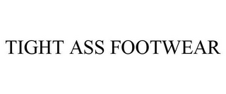 TIGHT ASS FOOTWEAR
