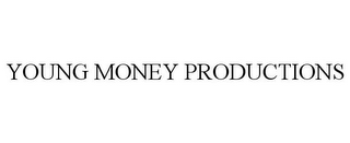 YOUNG MONEY PRODUCTIONS