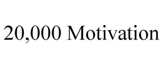 20,000 MOTIVATION