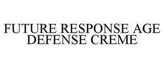 FUTURE RESPONSE AGE DEFENSE CREME