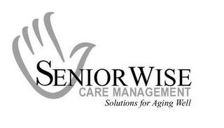 SENIOR WISE CARE MANAGEMENT SOLUTIONS FOR AGING WELL