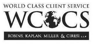 WORLD CLASS CLIENT SERVICE WC CS ROBINS, KAPLAN, MILLER & CIRESI L.L.P.