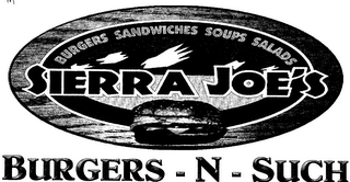 SIERRA JOE'S BURGERS-N-SUCH BURGERS·SANDWICHES·SOUPS·SALADS