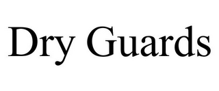 DRY GUARDS