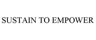 SUSTAIN TO EMPOWER